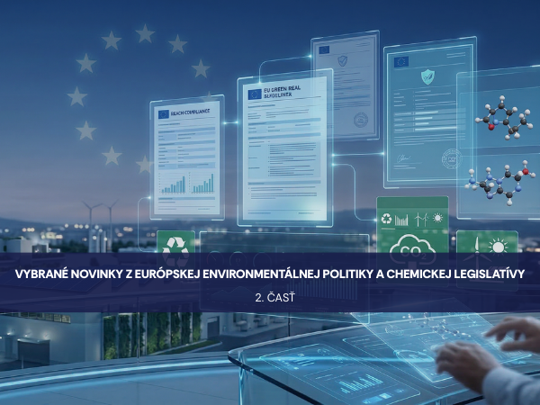 Vybrané novinky z európskej environmentálnej politiky a chemickej legislatívy – II. časť